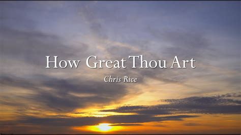 chris rice how great thou art: The Impact of Music on the Human Spirit