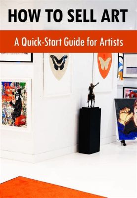 How to Start Selling Art: Tips and Strategies for the Aspiring Art Dealer