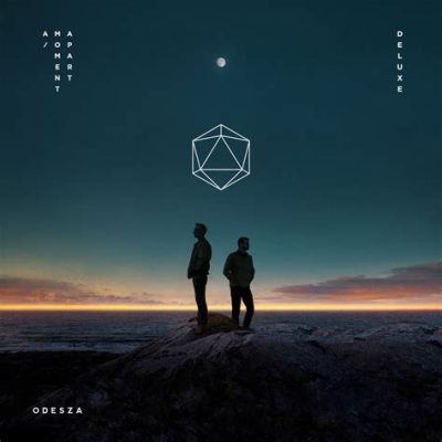 What Type of Music Is Odesza and How Does It Connect Us?